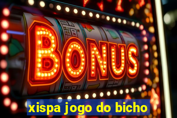 xispa jogo do bicho